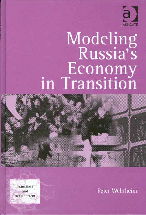 Item #038233 Modeling Russia's Economy in Transition (Transition and Development). Peter Wehrheim.
