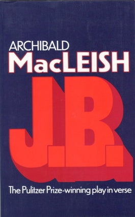 Item #038250 J.B. : A Play in Verse. Archibald MacLeish