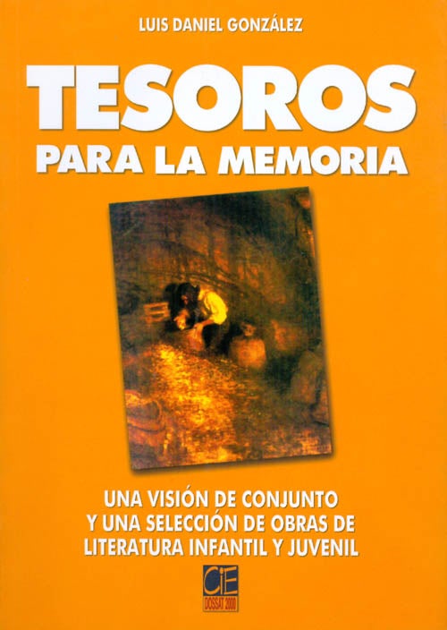 Item #038261 Tesoros para la memoria : Una visión de conjunto y una selección de obras de literatura infantil y juvenil. Luis Daniel Gonzalez.