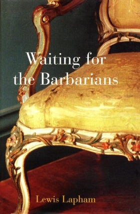 Item #038296 Waiting for the Barbarians. Lewis Lapham