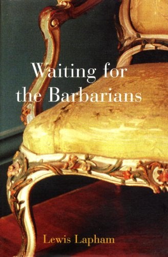 Item #038296 Waiting for the Barbarians. Lewis Lapham.