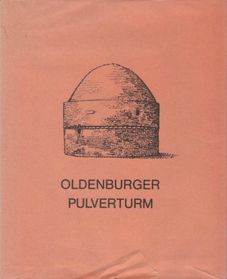 Item #038380 Oldenburger Pulverturm: Verlorene und gefahrdete Bauwerke 1945-1975. Kurt Asche,...