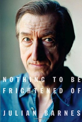 Item #038428 Nothing to Be Frightened Of. Julian Barnes