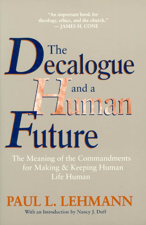 Item #038528 The Decalogue and a Human Future. Paul L. Lehmann.