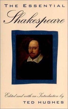 Item #038563 The Essential Shakespeare. William Shakespeare, Ted Hughes