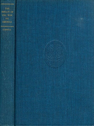 Item #038652 The Impact of the War on America: Six Lectures by Members of the Faculty of Cornell...
