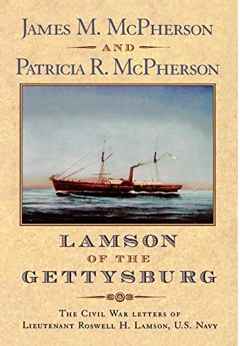 Item #038671 Lamson of the Gettysburg: The Civil War Letters of R.H. Lamson USN. James M. McPherson, Patricia R.
