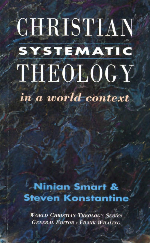 Item #038717 Christian Systematic Theology in a World Context (World Christian Theology Series). Ninian Smart, Steven Konstantine.