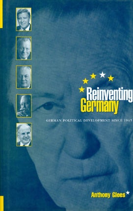 Item #038765 Reinventing Germany: German Political Development Since 1945. Anthony Glees