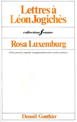 Item #038852 Lettres à Léon Jogichès par Rosa Luxemburg : Tome I, 1894-1899. Rosa Luxemburg