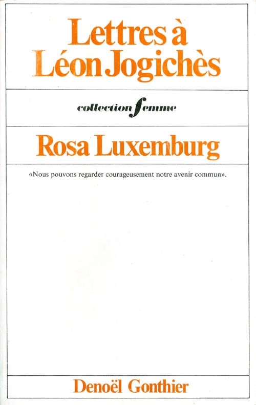 Item #038852 Lettres à Léon Jogichès par Rosa Luxemburg : Tome I, 1894-1899. Rosa Luxemburg.