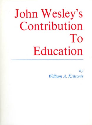 Item #038853 John Wesley's Contribution to Education. William A. Kritsonis