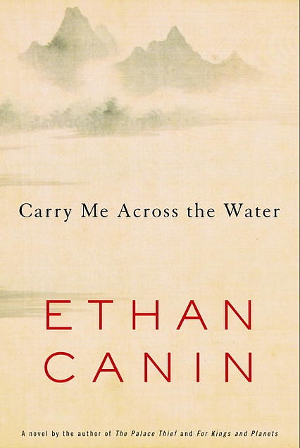 Item #038881 Carry Me Across the Water. Ethan Canin.