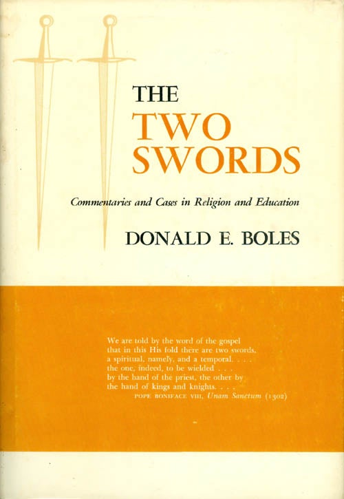 Item #038949 The Two Swords : Commentaries and Cases in Religion and Education. Donald E. Boles.