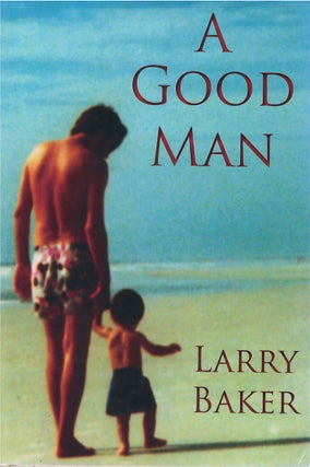 Item #038976 A Good Man. Larry Baker