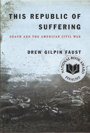 Item #039227 This Republic of Suffering: Death and the American Civil War. Drew Gilpin Faust