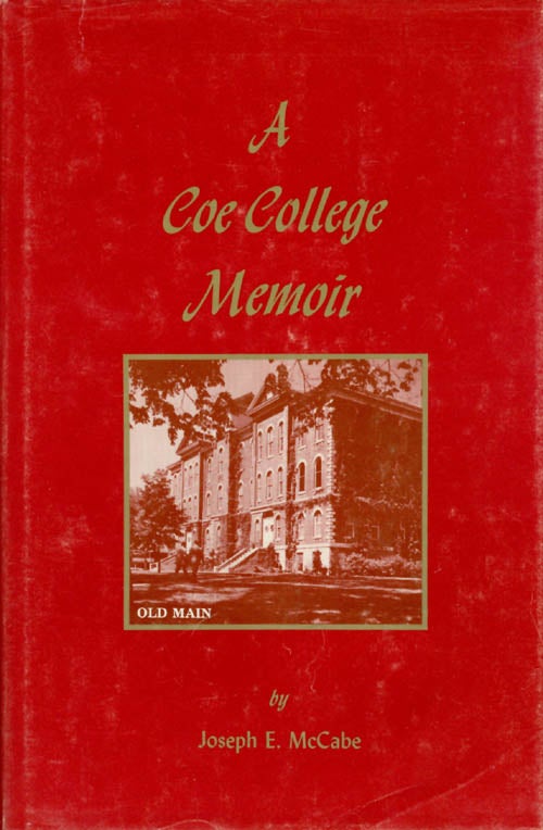 Item #039250 A Coe College Memoir. Joseph E. McCabe.
