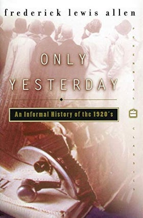 Item #039331 Only Yesterday: An Informal History of the 1920s. Frederick Lewis Allen