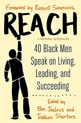 Item #039469 Reach: 40 Black Men Speak on Living, Leading, and Succeeding. Ben Jealous, Trabian...