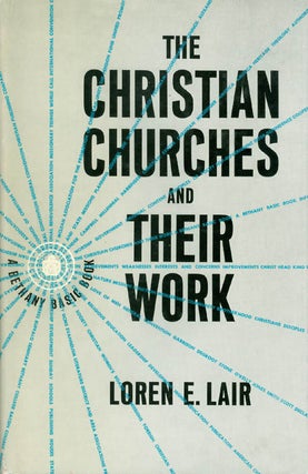 Item #039488 The Christian Churches and Their Work. Loren E. Lair