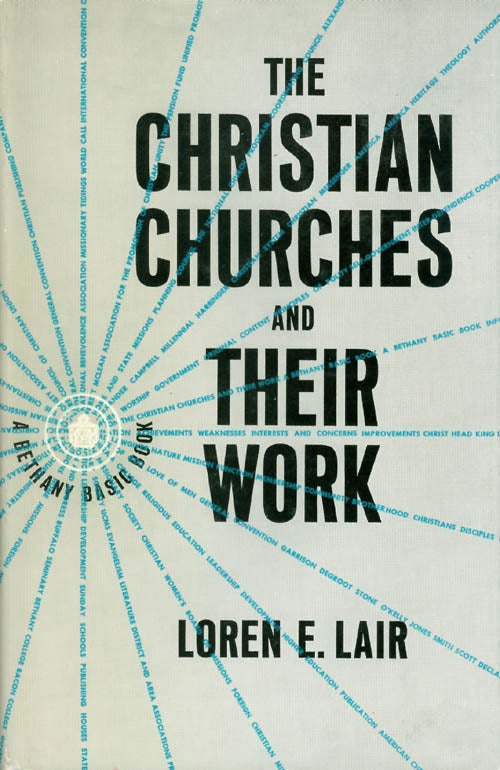 Item #039488 The Christian Churches and Their Work. Loren E. Lair.