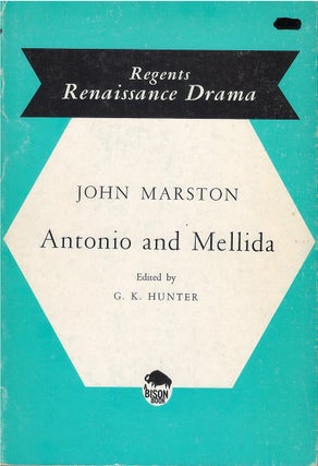 Item #039559 Antonio and Mellida (Regents Restoration Drama). John Marston, G. K. Hunter