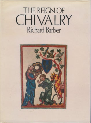 Item #039609 The Reign of Chivalry. Richard W. Barber