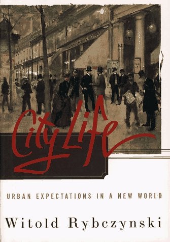 Item #039650 City Life: Urban Expectations in a New World. Witold Rybczynski.