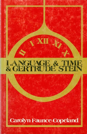 Item #039720 Language and Time and Gertrude Stein. Carolyn Faunce Copeland