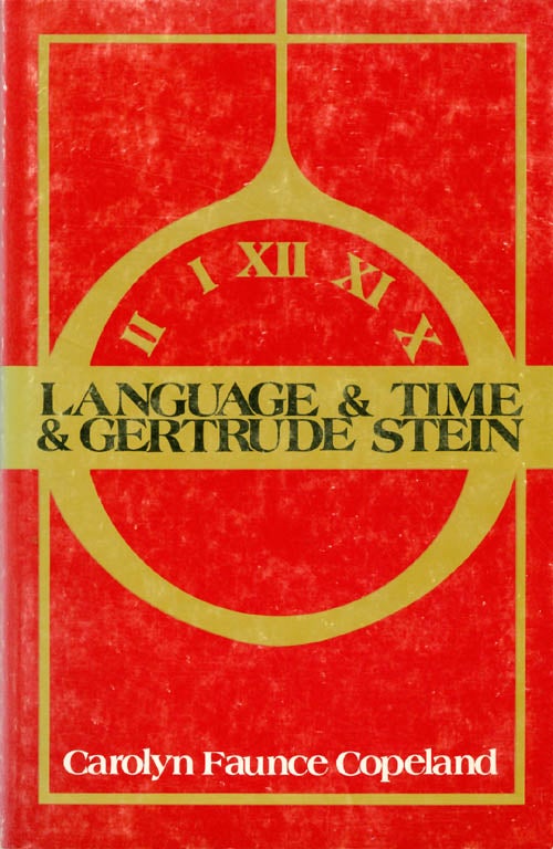 Item #039720 Language and Time and Gertrude Stein. Carolyn Faunce Copeland.