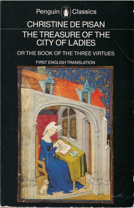 Item #039731 The Treasure of the City of Ladies, or The Book of the Three Virtues. Christine de...
