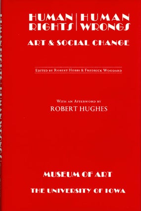 Item #039732 Human Rights Human Wrongs Art & Social Change. Robert Hobbs, Fredrick Woodard