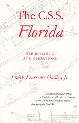 Item #039782 The C.S.S. Florida: Her Building and Operation. Frank Lawrence Owsley