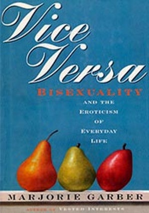 Item #039798 Vice Versa: Bisexuality and the Eroticism of Everyday Life. Marjorie Garber