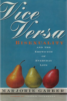 Item #039798 Vice Versa: Bisexuality and the Eroticism of Everyday Life. Marjorie Garber