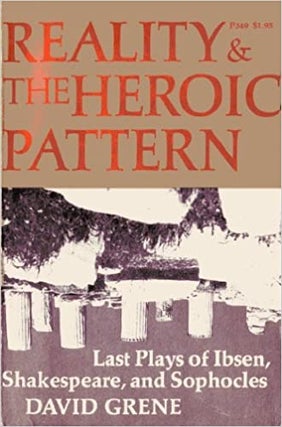 Item #039811 Reality and the Heroic Pattern. David Grene
