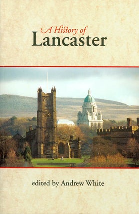 Item #039842 A History of Lancaster. Andrew White