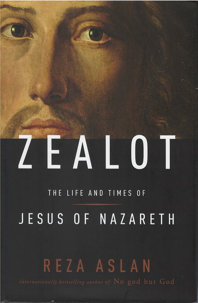 Item #039915 Zealot: The Life and Times of Jesus of Nazareth. Reza Aslan.