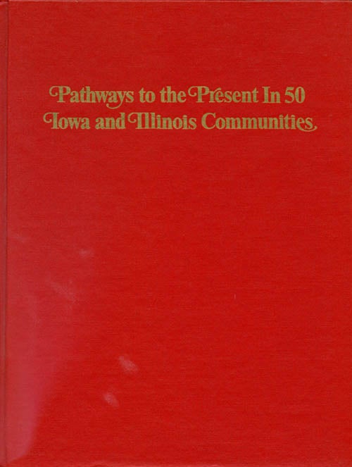Item #039920 Pathways to the Present in 50 Iowa and Illinois Communities. Julie Jensen McDonald.