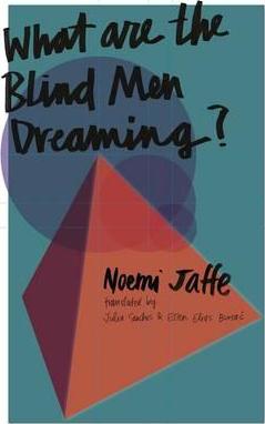 Item #040008 What Are the Blind Men Dreaming? Noemi Jaffe, Lili Stern, Leda Cartum