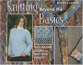 Item #040009 Knitting Beyond the Basics. Rebecca Lennox