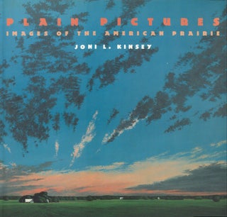 Item #040036 Plain Pictures: Images of the American Prairie. Joni L. Kinsey