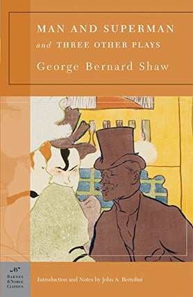 Item #040037 Man and Superman and Three Other Plays (Barnes & Noble Classics). George Bernard Shaw