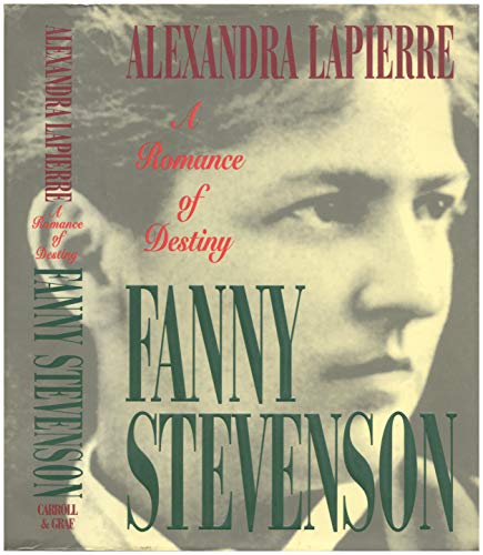 Item #040038 Fanny Stevenson: A Romance of Destiny. Alexandra Lapierre.