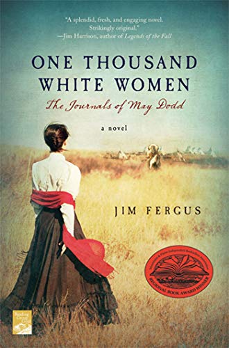 Item #040039 One Thousand White Women: The Journals of May Dodd (One Thousand White Women Series, 1). Jim Fergus.
