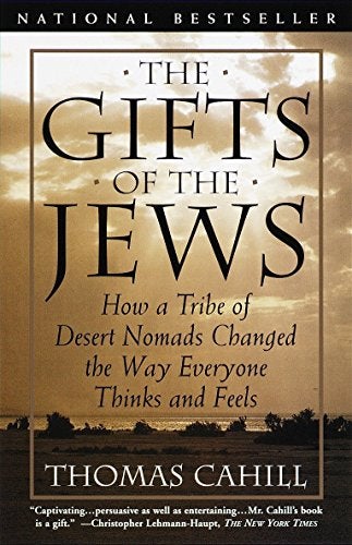 Item #040103 The Gifts of the Jews: How a Tribe of Desert Nomads Changed the Way Everyone Thinks and Feels (The Hinges of History). Thomas Cahill.