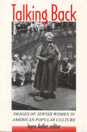 Item #040104 Talking Back: Images of Jewish Women in American Popular Culture (Brandeis Series in...
