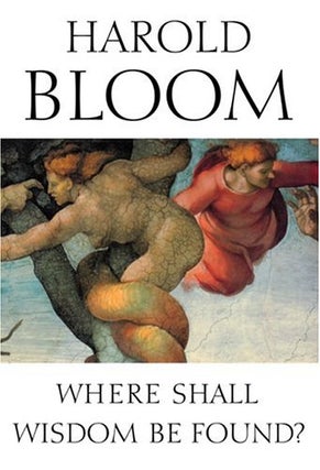 Item #040125 Where Shall Wisdom Be Found? Harold Bloom