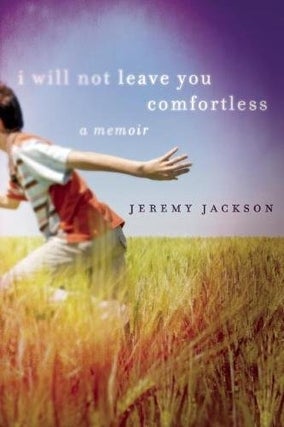 Item #040154 I Will Not Leave You Comfortless. Jeremy Jackson