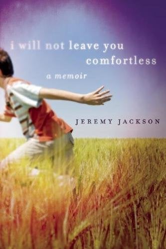 Item #040154 I Will Not Leave You Comfortless. Jeremy Jackson.